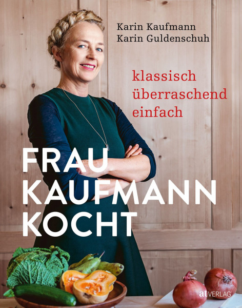 Frau Kaufmann kocht - Kochbuch Klassisch. Überraschend.